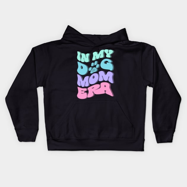 In my Dog Mom ERA -3D pastel palette Kids Hoodie by PrintSoulDesigns